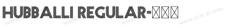 Hubballi Regular字体转换 Hubballi Regular字体转换
